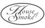 House of Smoke House of Smoke